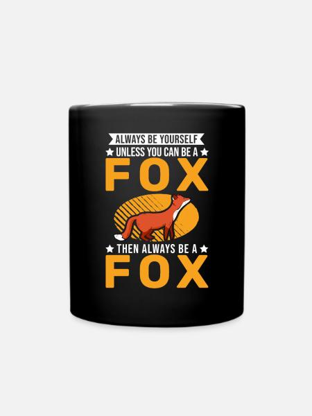 Always be yourself Unless you can be a Fox Fuchs - Tasse einfarbig - Schwarz