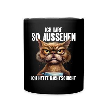 Ich Darf So Aussehen Ich Hatte Nachtschicht - Tasse einfarbig - Schwarz - Vorne