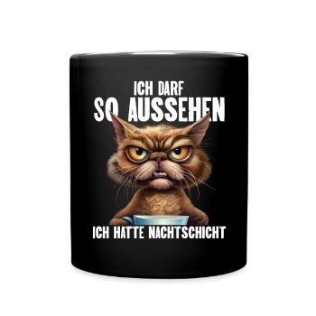 Ich Darf So Aussehen Ich Hatte Nachtschicht - Tasse einfarbig - Schwarz - Vorne