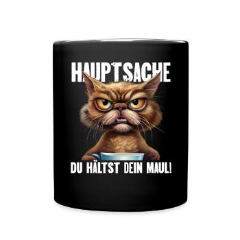 Hauptsache Du Hälst Dein Maul - Tasse einfarbig - Schwarz - Vorne