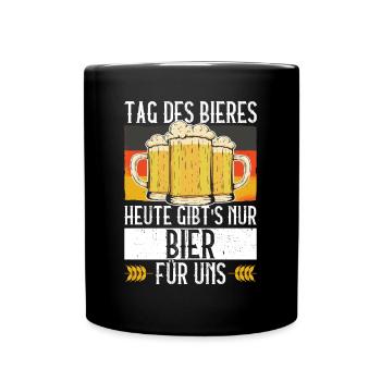 Tag Des Bieres Heute Gibt's Nur Bier Für Uns Bier - Tasse einfarbig - Schwarz - Vorne