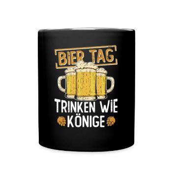 Bier Tag Trinken Wie Könige - Bier Tag Bier - Tasse einfarbig - Schwarz - Vorne