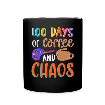 100 Days Of Coffee And Chaos Lehrer Schule - Tasse einfarbig - Schwarz - Vorne