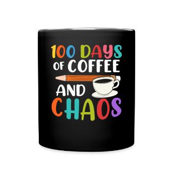 100 Days Of Coffee And Chaos Lehrer Schule - Tasse einfarbig - Schwarz - Vorne