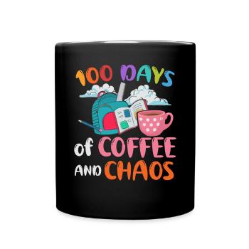 100 Days Of Coffee And Chaos Lehrer Schule - Tasse einfarbig - Schwarz - Vorne