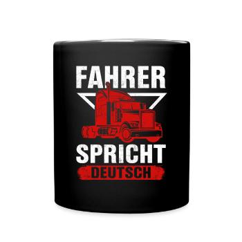 Fahrer spricht Deutsch LKW Fahrer Geschenkidee - Tasse einfarbig - Schwarz - Vorne
