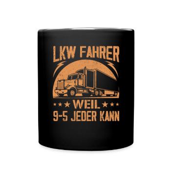 LKW Fahrer weil 9-5 jeder kann Fernverkehr - Tasse einfarbig - Schwarz - Vorne