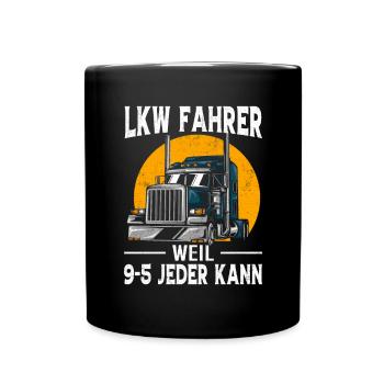 LKW Fahrer Weil 9-5 jeder kann Geschenk - Tasse einfarbig - Schwarz - Vorne
