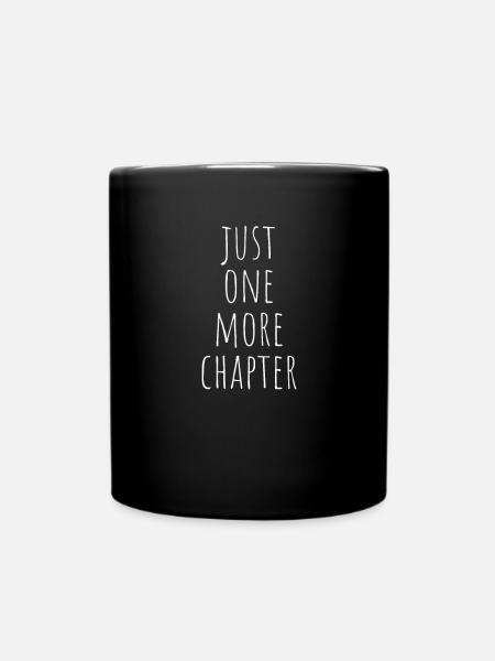 Just One More Chapter - Tasse einfarbig - Schwarz