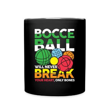 Bocce Ball Will Never Break Your Heart - Tasse einfarbig - Schwarz - Vorne