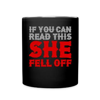 Funny If You Can Read This She Fell Off - Full Colour Mug - black - Front