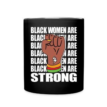 Black Women are Strong Black History Month Women - Full Colour Mug - black - Front