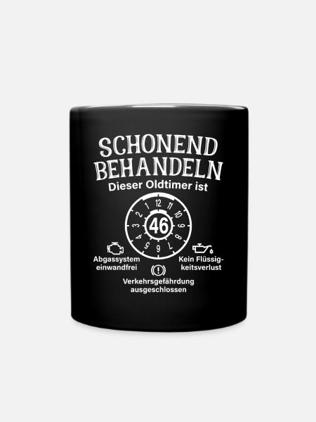 46. Geburtstag Schonend Behandeln Oldtimer Ist 46 - Tasse einfarbig - Schwarz