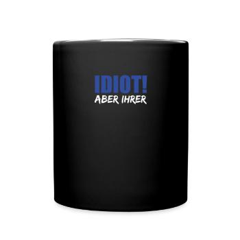 Idiot Aber Ihrer Freund Vergeben Geschenk Spruch - Tasse einfarbig - Schwarz - Vorne