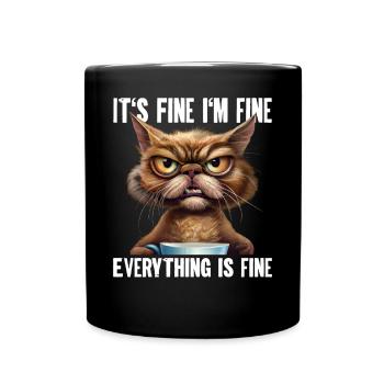 Its Fine Im Fine Everything Is Fine - Tasse einfarbig - Schwarz - Vorne