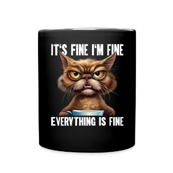 Its Fine Im Fine Everything Is Fine - Full Colour Mug - black - Front