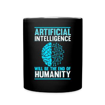 Artificial Intelligence will be the end of humans - Full Colour Mug - black - Front