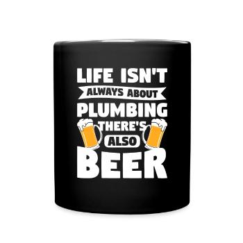 La vie n’est pas toujours une question de plomberie, il y a aussi de la bière - Mug uni - noir - Devant