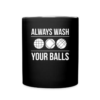 Always Wash Your Balls Geschenk Boccia Spieler - Tasse einfarbig - Schwarz - Vorne