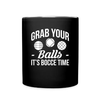 Grab Your Balls Its Bocce Time - Full Colour Mug - black - Front