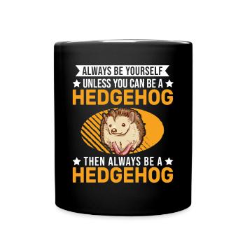 Always be yourself Hedgehog Igel - Full Colour Mug - black - Front