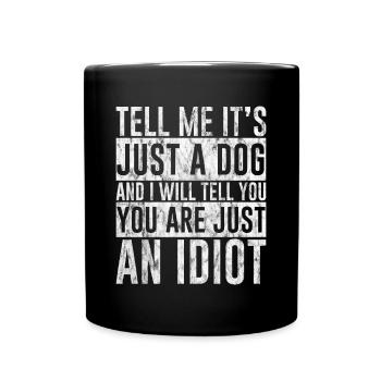 Tell Me It's Just A Dog And I Will Tell You 3 - Tasse einfarbig - Schwarz - Vorne