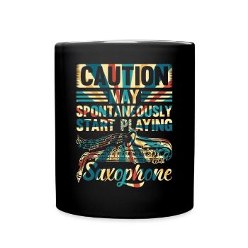 Sax Player - May Spontaneously Start Playing Saxop - Tasse einfarbig - Schwarz - Vorne