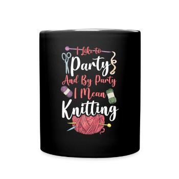 Knitting Knitter I Like To Party - Tasse einfarbig - Schwarz - Vorne