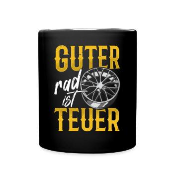 Guter Rad ist Teuer! Tuner Felgen Spruch Tuning - Tasse einfarbig - Schwarz - Vorne