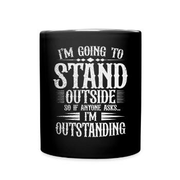 Im Going To Stand Outside So If Anyone Asks - Tasse einfarbig - Schwarz - Vorne