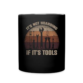 Its Not Hoarding If Its Tools Werkzeug - Tasse einfarbig - Schwarz - Vorne