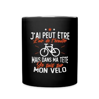 Dans Ma Tête Je suis sur Mon Vélo Humour Cyclisme - Mug uni - noir - Devant
