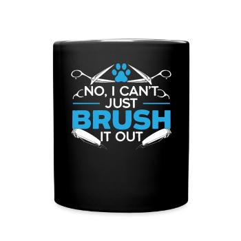 No I Can't Just Brush It Out Dog Groomer - Full Colour Mug - black - Front