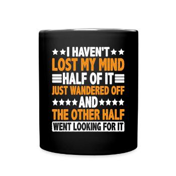 Je n’ai pas perdu la tête, il s’est juste égaré 6 - Mug uni - noir - Devant