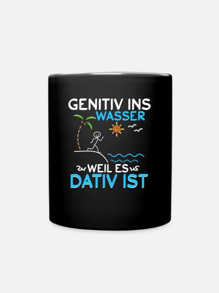 Genitiv ins Wasser weil es Dativ ist - Tasse einfarbig - Schwarz