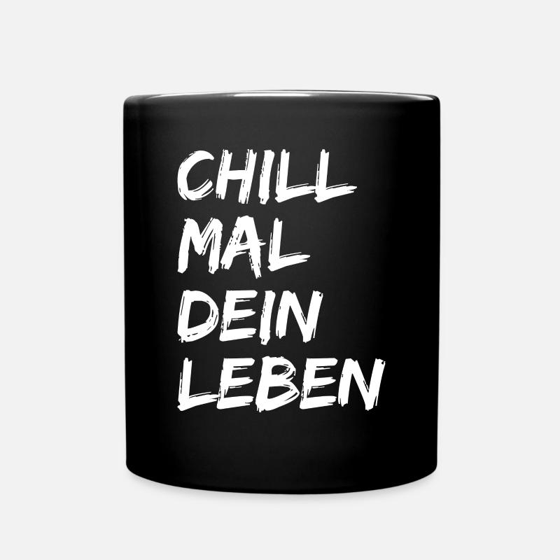 Chill Mal Dein Leben Lustiges Chilliges Outfit - Tasse einfarbig - Schwarz