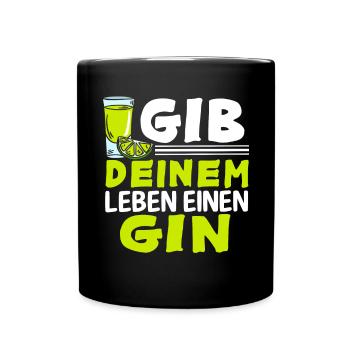 Gin And Tonic Sprüche Geschenk Gib Deinem Leben - Tasse einfarbig - Schwarz - Vorne