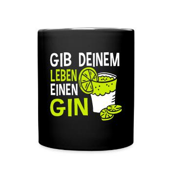 Gin - Gib Deinem Leben Einen Gin Geschenk - Tasse einfarbig - Schwarz - Vorne