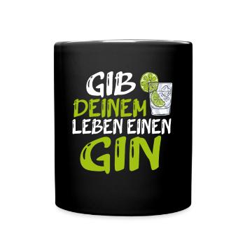 Gib Deinem Leben Einen Gin Spruch Geschenk - Tasse einfarbig - Schwarz - Vorne
