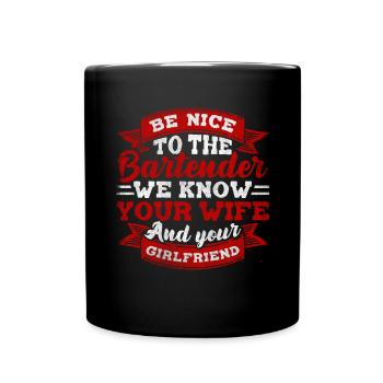 We Know Your Wife & Your Girlfriend Barkeeper - Tasse einfarbig - Schwarz - Vorne