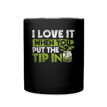 I Love It When You Put The Tip In Lustig Barkeeper - Tasse einfarbig - Schwarz - Vorne