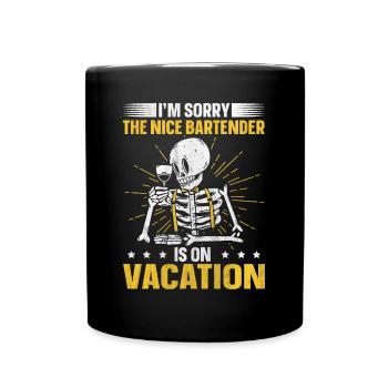 Im Sorry The Nice Bartender Is On Vacation - Full Colour Mug - black - Front