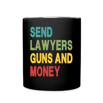 Send Lawyers Guns and Money - Full Colour Mug - black - Front