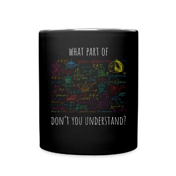 What Part Of Don't You Understand | - Tasse einfarbig - Schwarz - Vorne