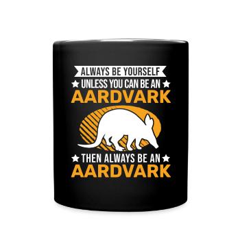 Always be yourself Aardvark Erdferkel - Full Colour Mug - black - Front