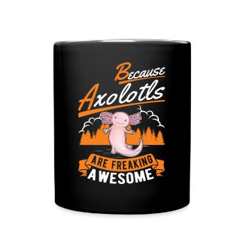 Because Axolotls are freaking awesome - Tasse einfarbig - Schwarz - Vorne