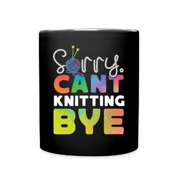 Knitting Knitter Sorry. Cant. - Full Colour Mug - black - Front