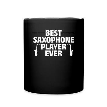 Best Saxophone Player Ever Saxophonist Sax Player - Tasse einfarbig - Schwarz - Vorne