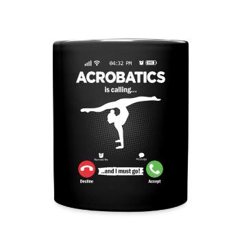 Acrobatics Is Calling I Must Go Floor Exercises Hobby - Full Colour Mug - black - Front