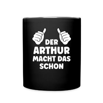 Arthur Lustiger Spruch Vorname Name Arthur - Tasse einfarbig - Schwarz - Vorne